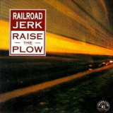 Railroad Jerk - Raise The Plow '1992