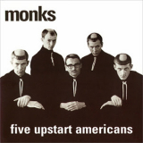 Monks - Five Upstart Americans '1999