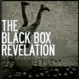 Black Box Revelation, The - Set Your Head On Fire '2007