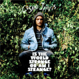 Cosmo Jarvis - Is The World Strange Or Am I Strange? '2011