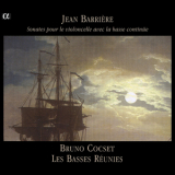 Bruno Cocset  Les Basses Reunies - Jean Barriere: Sonates Pour Le Violoncelle Avec La Basse Continue '2000