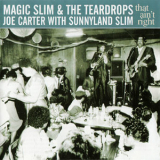 Magic Slim & The Teardrops - That Ain't Right '2006
