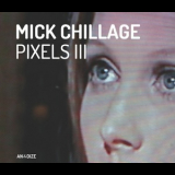 Mick Chillage - Pixels III '2015