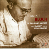 Bloch - Piano Quintets 1 & 2 (klansky, Kocian Quarte) '2000