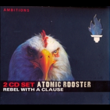 Atomic Rooster - Rebel With A Clause [2CD]  '2005