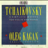 Kagan, Lobanov - Tchaikovsky - Complete Works For Violin & Piano '1989