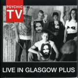 Psychic TV - Live In Glasgow Plus '1987