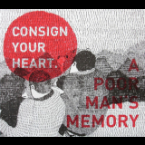 A Poor Man's Memory - Consign Your Heart '2009