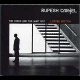 Rupesh Cartel - The Disco And The What Not '2007