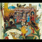 Jordi Savall - Orient - Occident II - Hommage À La Syrie (Hesperion XXI) '2013