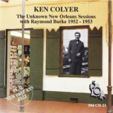 Ken Colyer - The Unknown New Orleans Sessions With Raymond Burke '1953