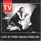 Psychic Tv - Live In Thee Mean Fiddler '2003