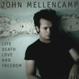 John Mellencamp - Life, Death, Love And Freedom '2008