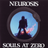 Neurosis - Souls at Zero (2000 Remastered) '1992