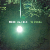 Fila Brazillia - AnotherLateNight '2001