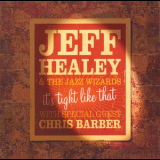 Jeff Healey & The Jazz Wizards - It's Tight Like That '2006