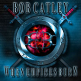 Bob Catley - When Empires Burn '2003