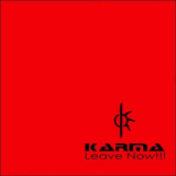 Karma - Leave Now!!! (Japanese Edition) (Reissued-2006) '2006