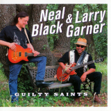 Neal Black & Larry Garner - Guilty Saints '2016