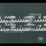 Crunch - Total Works 1993-1996 '2005