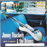 Jimmy Thackery & The Drivers - Drive To Survive '1996