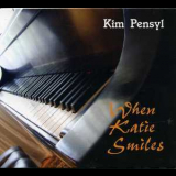 Kim Pensyl - When Katie Smiles '2008