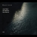June Tabor, Iain Ballamy, Huw Warren - Quercus '2013
