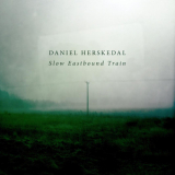 Daniel Herskedal - Slow Eastbound Train '2015