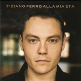 Tiziano Ferro - Alla Mia Etа '2008