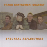 Frank Gratkowski Quartet - Spectral Reflections '2003