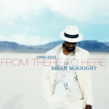Brian Mcknight - From There To Here [1989-2002] [japan Bonus Tracks] '2002