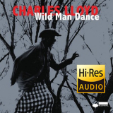 Charles Lloyd - Wild Man Dance [Hi-Res stereo] 24bit 96kHz '2015