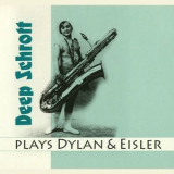 Deep Schrott - Deep Schrott Plays Dylan & Eisler '2011