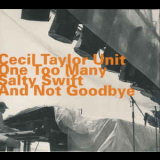 Cecil Taylor Unit - One Too Many Salty Swift And Not Goodbye '1978