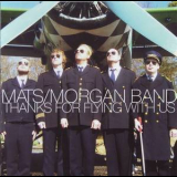 Mats-Morgan Band - Thanks For Flying With Us '2005