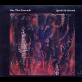 Alex Cline Ensemble - Sparks Fly Upward '1999