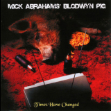 Mick Abrahams' Blodwyn Pig - Times Have Changed '1993