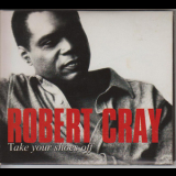 Robert Cray - Take Your Shoes Off '1999