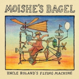 Moishe's Bagel - Uncle Roland's Flying Machine '2010