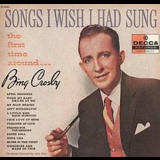 Bing Crosby - Songs I Wish I Had Sung [the First Time Around] '1956