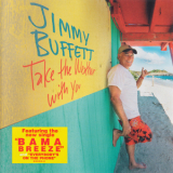 Jimmy Buffett - Take The Weather With You '2006