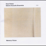 Evan Parker Electro-acoustic Ensemble - Memory / Vision '2003