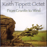 Keith Tippettt Octet - From Granite To Wind '2011