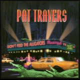 Pat Travers - Don't Feed The Alligators '2000