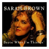 Sarah Brown - Sayin' What I'm Thinkin' '1996