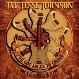 Jay Jesse Johnson - I've Got An Ax To Grind '2007