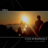 Cell - Live At Kumharas (Ibiza - June 2006) '2007