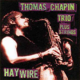 Thomas Chapin Trio - Haywire '1996