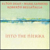 Elton Dean, Mark Sanders, Roberto Bellata - Into The Nierika '1998