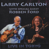 Larry Carlton With Special Guest Robben Ford - Live In Tokyo '2007
